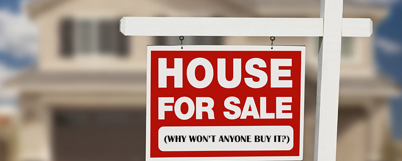 why Isn’t My Home Selling?